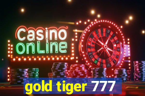 gold tiger 777