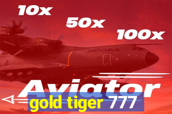 gold tiger 777