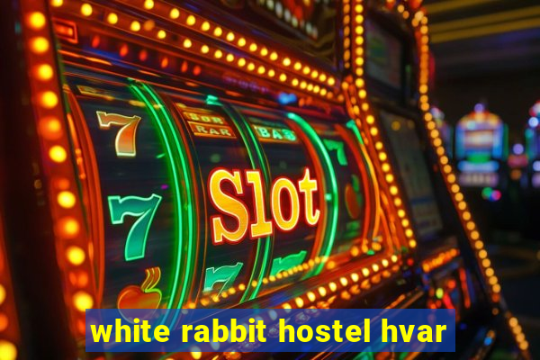 white rabbit hostel hvar