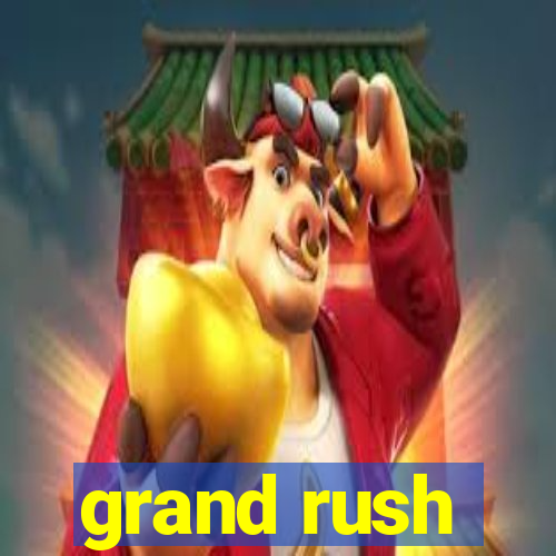 grand rush