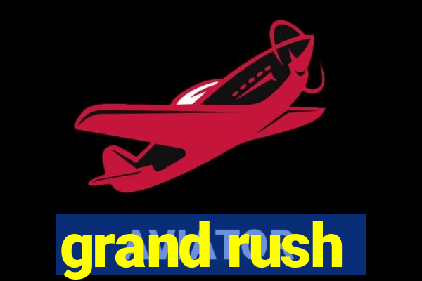 grand rush