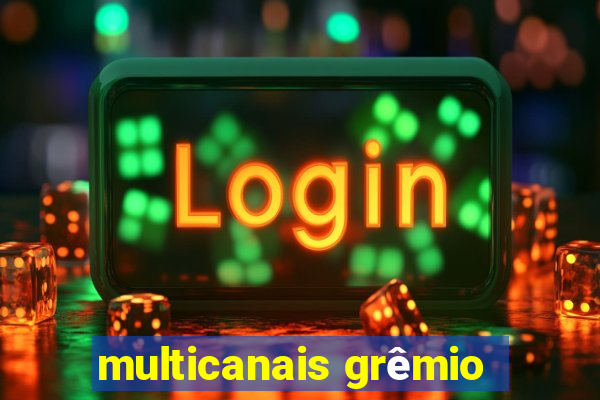 multicanais grêmio