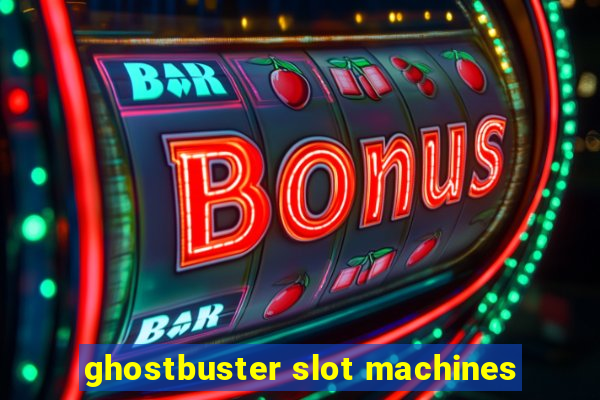 ghostbuster slot machines