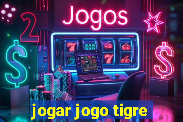 jogar jogo tigre