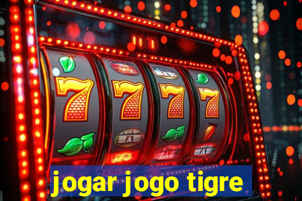 jogar jogo tigre