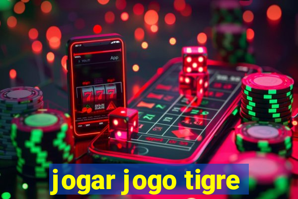 jogar jogo tigre