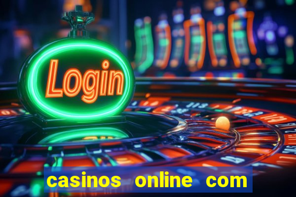 casinos online com bonus sem deposito