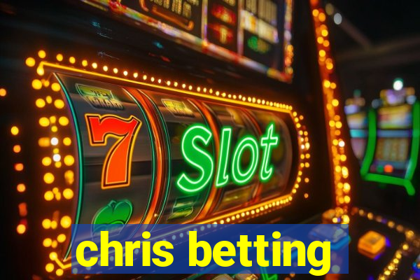 chris betting