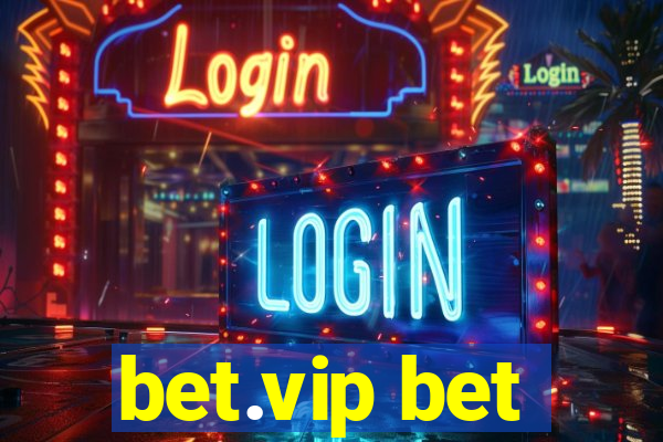 bet.vip bet