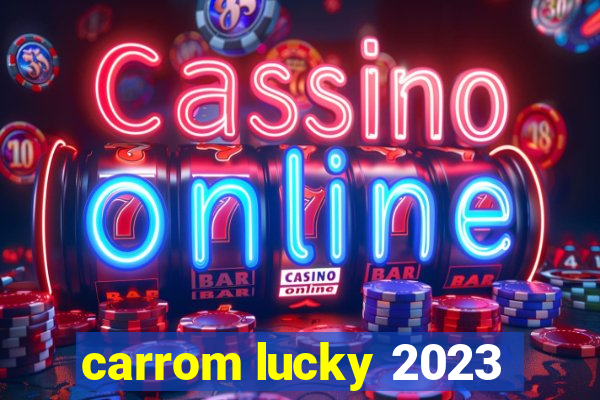 carrom lucky 2023