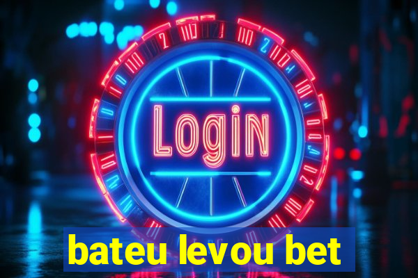 bateu levou bet