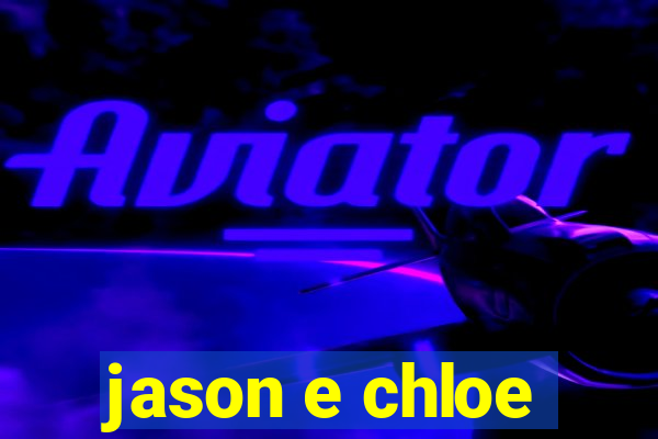 jason e chloe