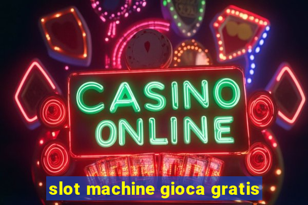 slot machine gioca gratis