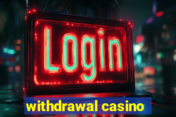 withdrawal casino