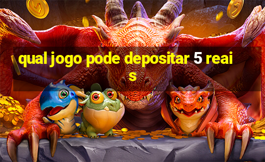 qual jogo pode depositar 5 reais