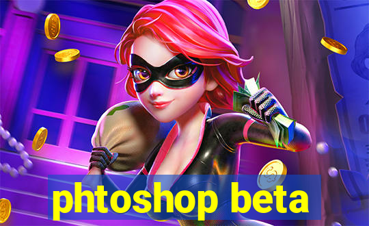 phtoshop beta