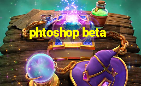 phtoshop beta