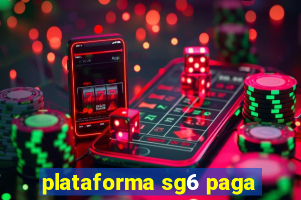 plataforma sg6 paga