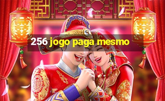 256 jogo paga mesmo