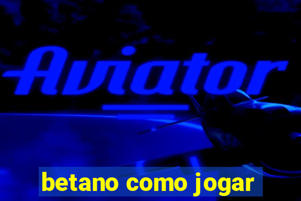 betano como jogar