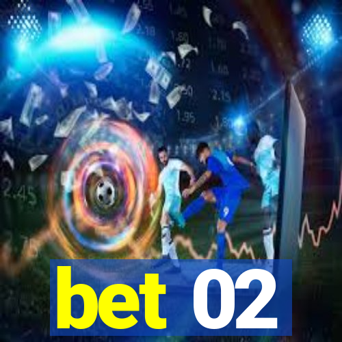 bet 02