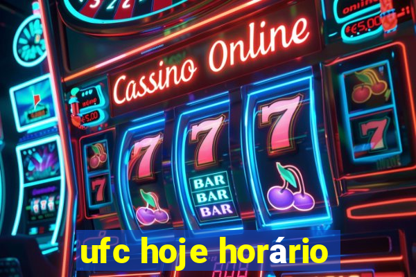 ufc hoje horário