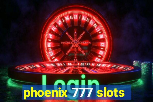 phoenix 777 slots