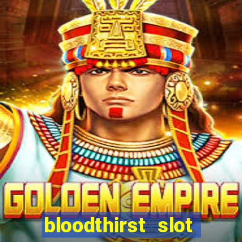 bloodthirst slot free play