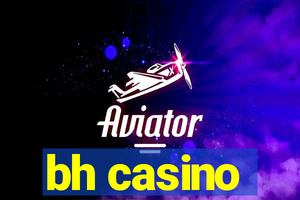 bh casino