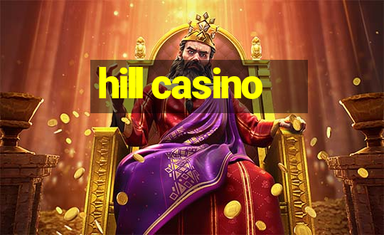 hill casino