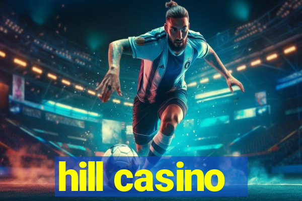 hill casino