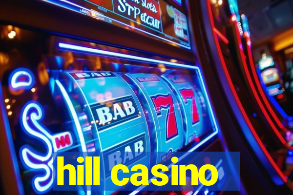 hill casino