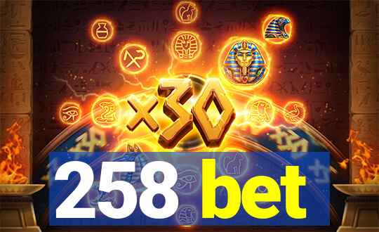 258 bet