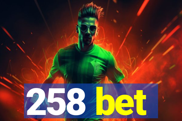 258 bet