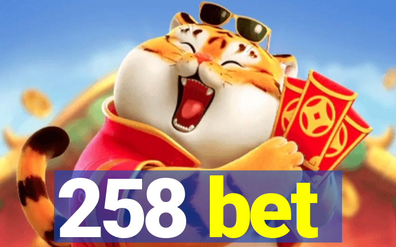 258 bet