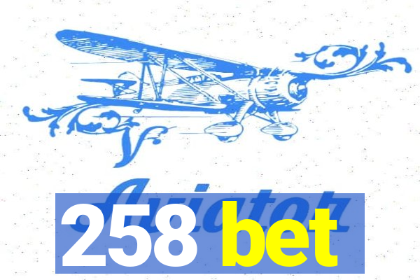 258 bet