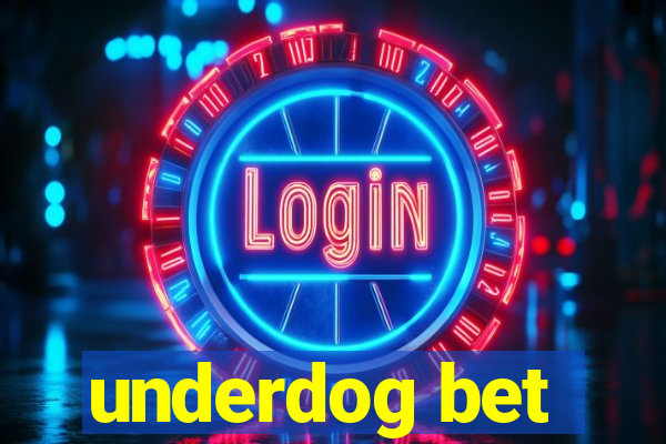 underdog bet