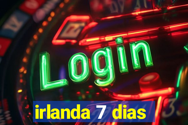 irlanda 7 dias