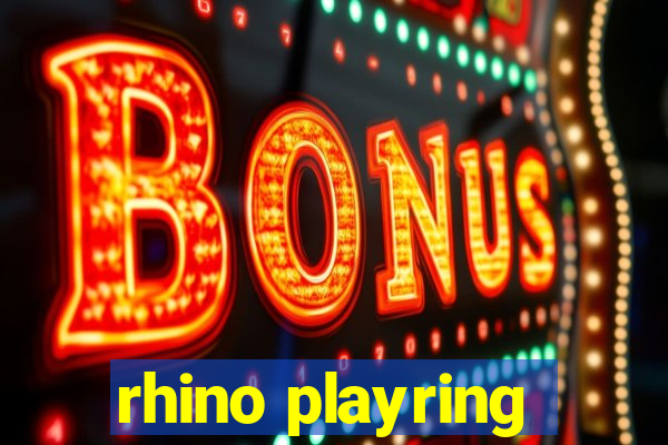 rhino playring