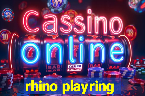 rhino playring