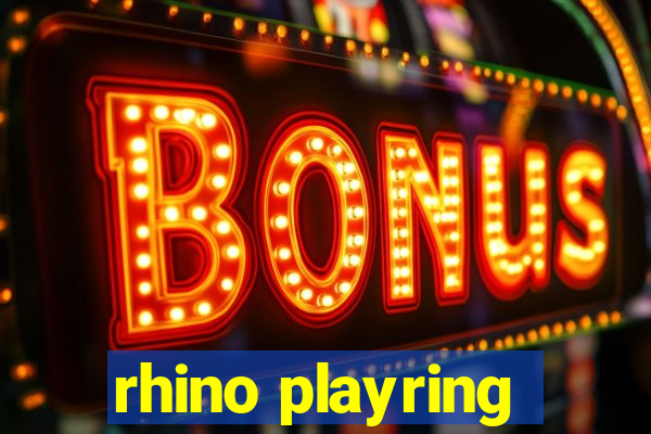 rhino playring