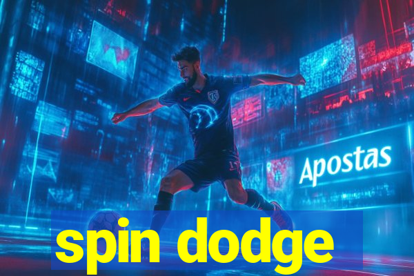 spin dodge