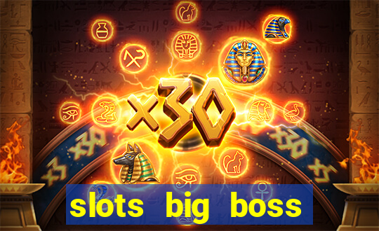 slots big boss paga mesmo