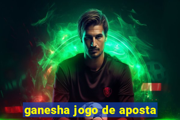 ganesha jogo de aposta