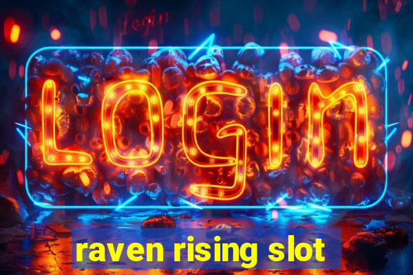 raven rising slot