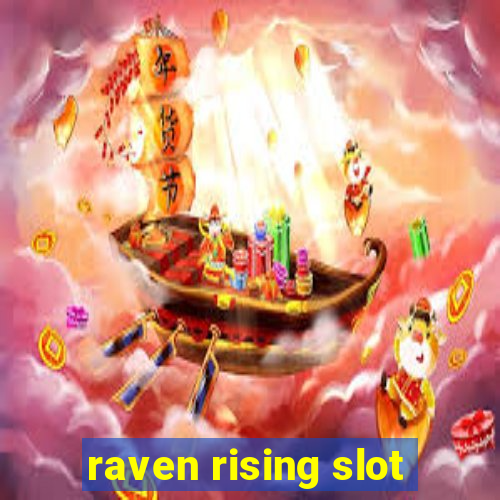 raven rising slot