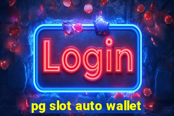 pg slot auto wallet