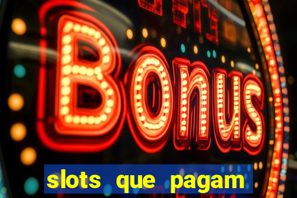 slots que pagam dinheiro de verdade