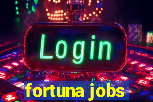 fortuna jobs