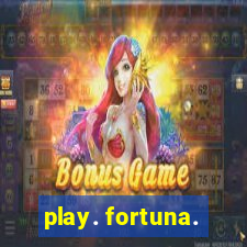 play. fortuna.